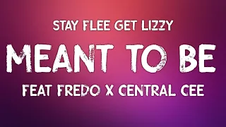 Stay Flee Get Lizzy - Meant To Be Feat. Fredo x Central Cee (Lyrics)