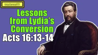 Acts 16:13-14 - Lessons from Lydia’s Conversion || Charles Spurgeon