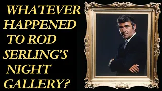 Whatever Happened to Rod Serling's Night Gallery?