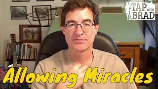 Allowing Miracles - Tapping with Brad Yates