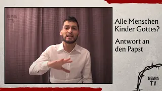 ABDUL - Sind alle Menschen Kinder Gottes? ❌ Antwort an den Papst! ⚠️