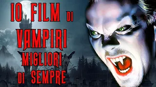 I 10 Film di VAMPIRI Migliori di Sempre