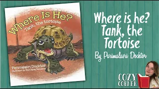 Where Is He? Tank the Tortoise By Parimalasri Docktor I My Cozy Corner Story Time Read Aloud