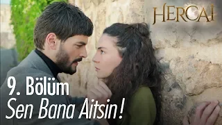 Sen bana aitsin! - Hercai 9. Bölüm