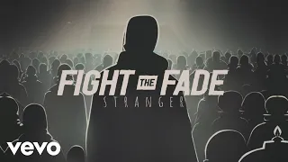 Fight The Fade - Stranger (Official Lyric Video)