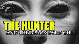 The Hunter and the Black Eyed Girl | Paranormal Story