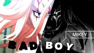 Mikey『Bad Boy』[Edit/Amv]