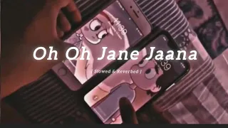 Oh Oh Jane Jana { Slowed + Reverbed }