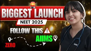 Biggest Ever Launch for NEET 2025- Follow this and I promise AIIMS.