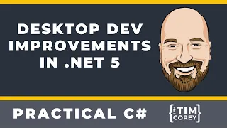 Desktop Development Improvements in .NET 5 - WPF, WinForms, and ClickOnce