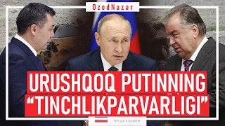 OzodNazar: 8 oydan beri urushayotgan Putin Japarov va Rahmonni yarashtirmoqchi