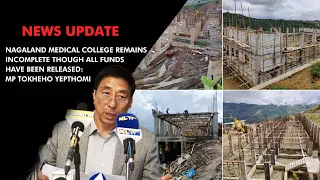 Nagaland Medical College remains incomplete though all funds have been released: MP Tokheho Yepthomi