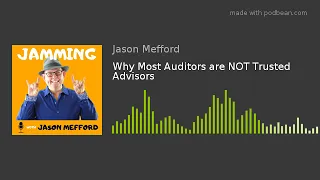 Why Most Auditors are NOT Trusted Advisors - | Jamming with Jason Mefford