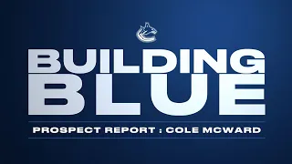 Cole McWard - Building Blue - Prospect Report