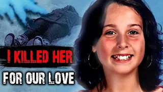 "I KILLED her for our love".  A story with an unexpected twist