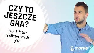 Czy to jeszcze gra? | TOP 5 fotorealistycznych gier