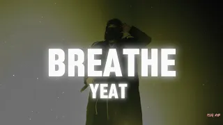 Breathe - Yeat (lyrics)