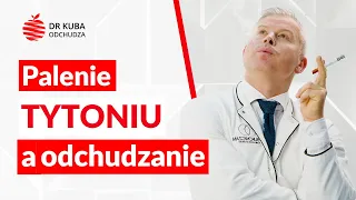 Palenie tytoniu a odchudzanie — dr Kuba odchudza