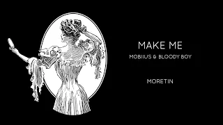 Mobiius & Bloody Boy - Make Me