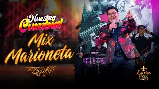Lucho Paz - Mix Marioneta: Marioneta, No me enseñaste a olvidar, Volveré || Live "Nuestra Cumbia"