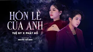 Hôn Lễ Của Anh - Tuệ Ny ft. Phát Hồ | OFFICIAL MV - Đám cưới anh người ta lên hát hò.....