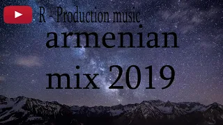 Armenian MIX (2019) - R-Production music