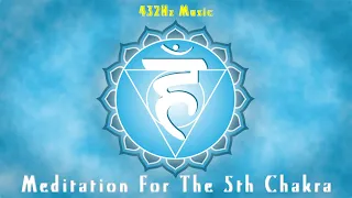 432Hz Music | Meditation Music For The 5th Chakra