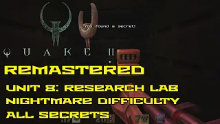 Quake II Remastered | Unit 8: Research Lab | Nightmare | All secrets | 4K