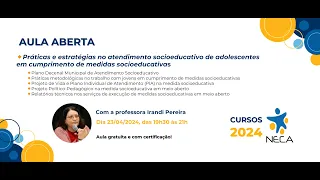 Aula Aberta 3   Práticas e estratégias no atendimento socioeducativo de adolescentes em cumprimento