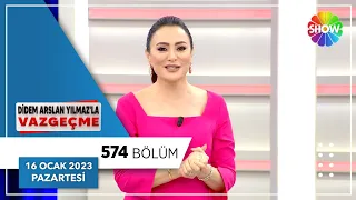 Didem Arslan Yılmaz'la Vazgeçme 574. Bölüm | 16 Ocak 2023