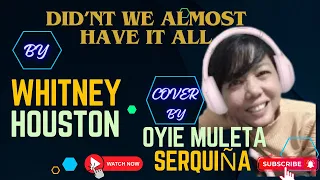 Didn't We Almost Have It All by Whitney Houston, Cover by Oyie Muleta Serquiña