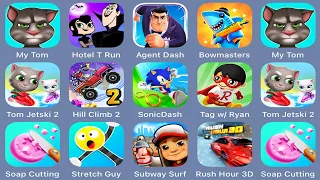 My Tom,Hotel T Run,Agent Dash,Bowmasters,Tom Jetski 2,Hill Climb 2,Sonic Dash,Tag with Ryan