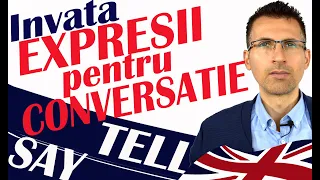 Say & Tell  INVATA Expresii pentru Conversatie in Engleza. Nivel Mediu Part III