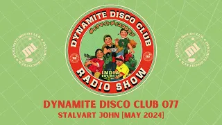 Dynamite Disco Club 077 - Stalvart John [May 2024]