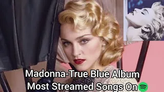 Madonna-True Blue Album Most Streamed Songs On Spotify