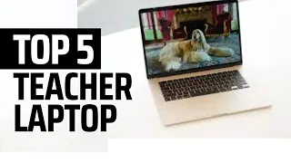 Top 5: Best Laptops For Teachers in 2023