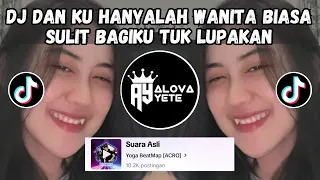 DJ DAN KU HANYALAH WANITA BIASA BREAKBEAT🎶 DJ WANITA BIASA YOGA BEATMAP VIRAL TIKTOK 2024