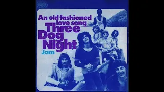 An Old Fashioned Love Song - Three Dog Night (1971)
