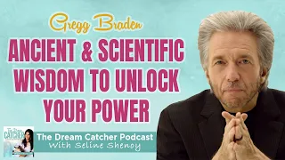 Gregg Braden on how to harness the power of our thoughts & emotions│The Dream Catcher Podcast
