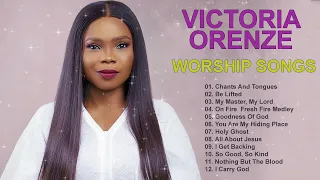 Best of VICTORIA ORENZE Worship Songs