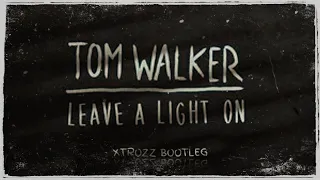 Tom Walker - Leave a light on (XTROZZ Bootleg) | Hardstyle | Free Download