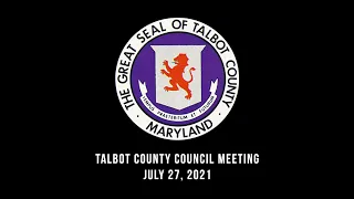 Talbot County Council Meeting: July 27, 2021