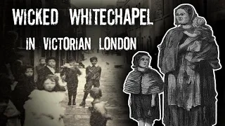 Whitechapel (Victorian London's District of Wickedness)