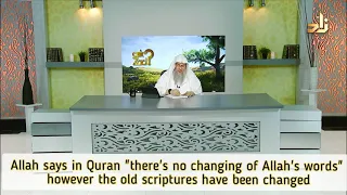 Allah says in Quran "There's no changing of Allah's words" how come old scriptures hav changed Assim