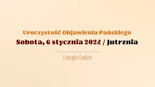 #Jutrznia | 6 stycznia 2024 | Objawienie Pańskie