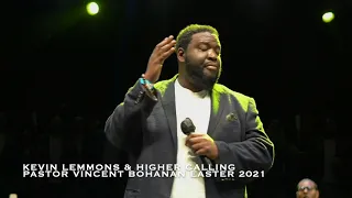 Kevin Lemmons & Higher Calling - Pastor Bohanan Easter 2021