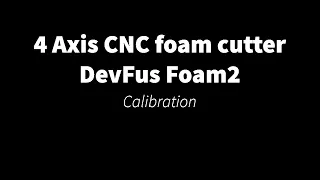 4 Axis CNC foam cutter and DevFus Foam2