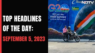 Top Headlines Of The Day: September 5, 2023