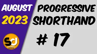 # 17 | 110 wpm | Progressive Shorthand | August 2023