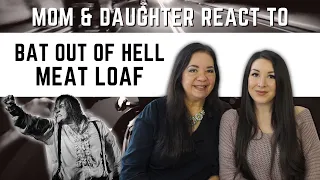 Meat Loaf "Bat Out Of Hell" REACTION Video | mom & daughters first time hearing this song